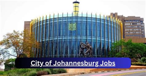 coj vacancies 2023 gauteng|CITY OF JOBURG.